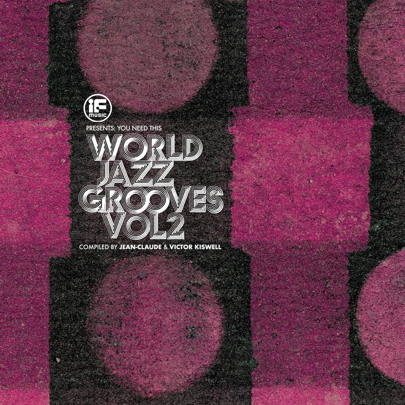 If Music Presents You Need This!: Jazz World Grooves (Vol. 2): Compiled By Jean-Claude & Victor Kiswell
