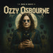 The Rock N' Roots of Ozzy Osbourne