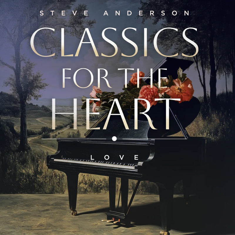 Steve Anderson: Classics for the Heart: Love