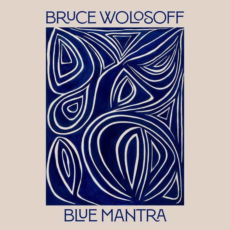 Bruce Wolosoff: Blue Mantra