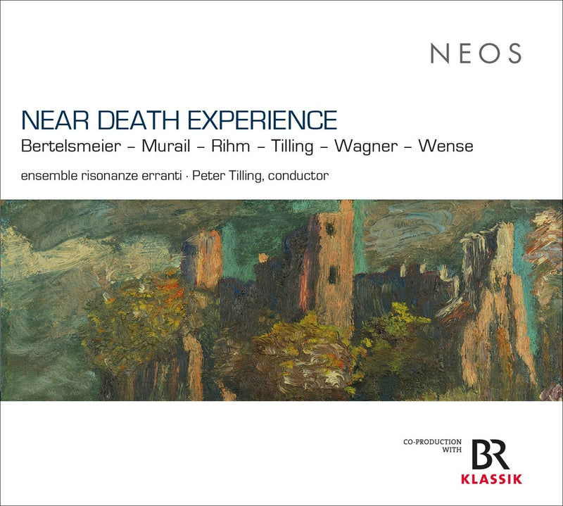 Near Death Experience: Bertelsmeier/Murail/Rihm/Tilling/Wagner/Wense