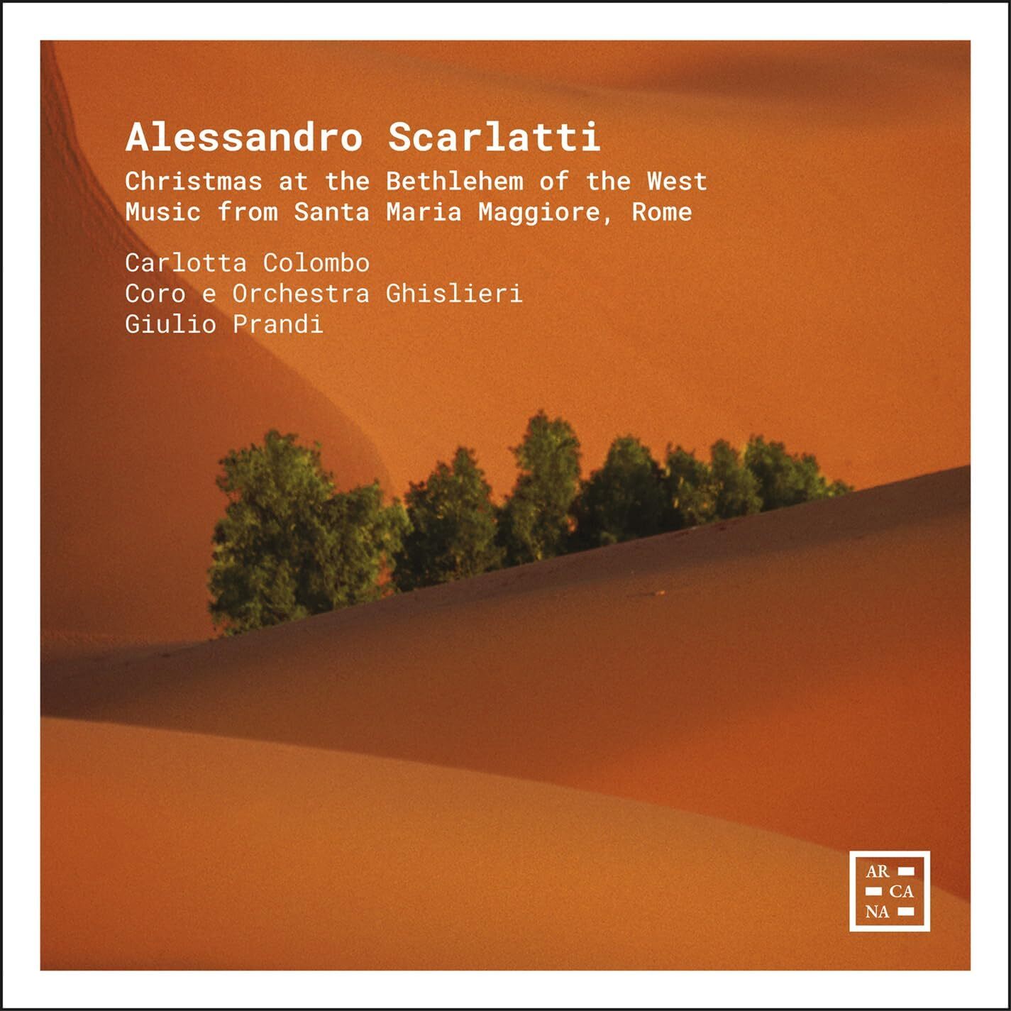 Alessandro Scarlatti: Christmas at the Bethlehem of the West: Music from Santa Maria Maggiore, Rome