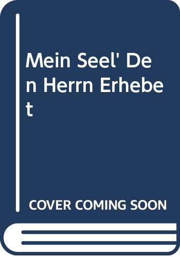 Mein Seel' Den Herrn Erhebet