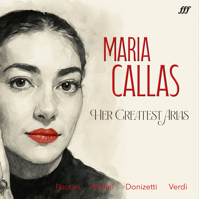 Maria Callas: Her Greatest Arias