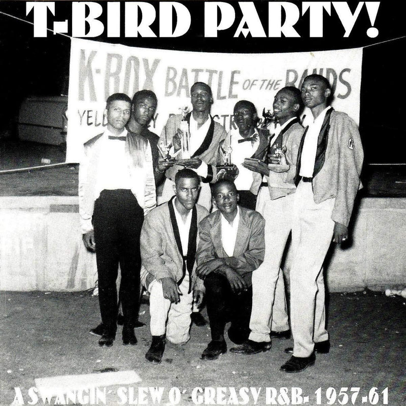 T-bird Party!: A Swangin' Slew O' Greasy R&B: 1957-61