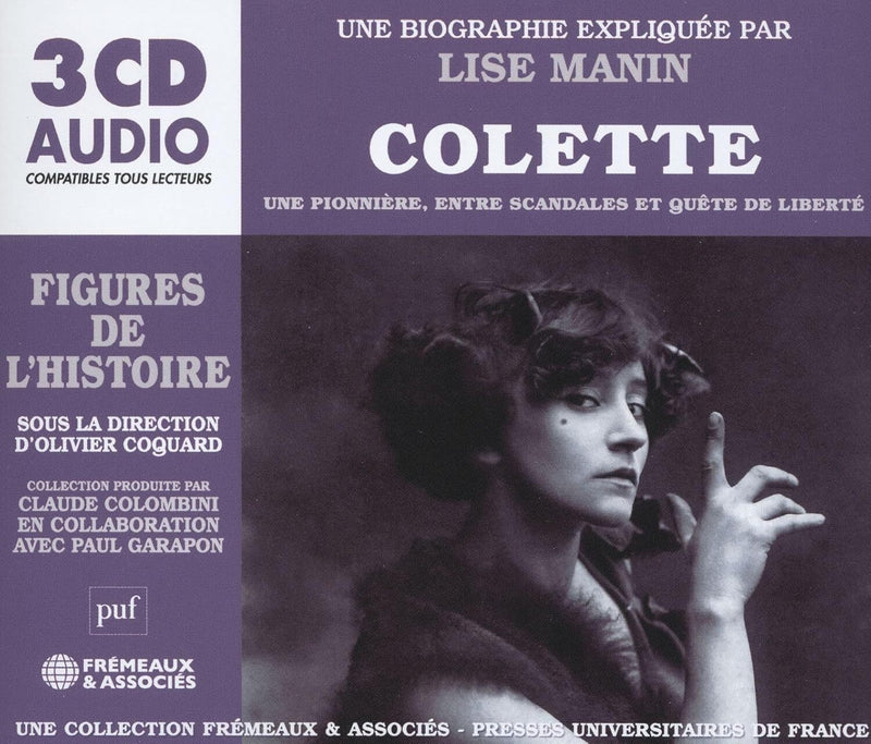 Colette - Une Pionnière, Entre Scandales Et Quête De Liberté: Une Biographe Expliquée Par