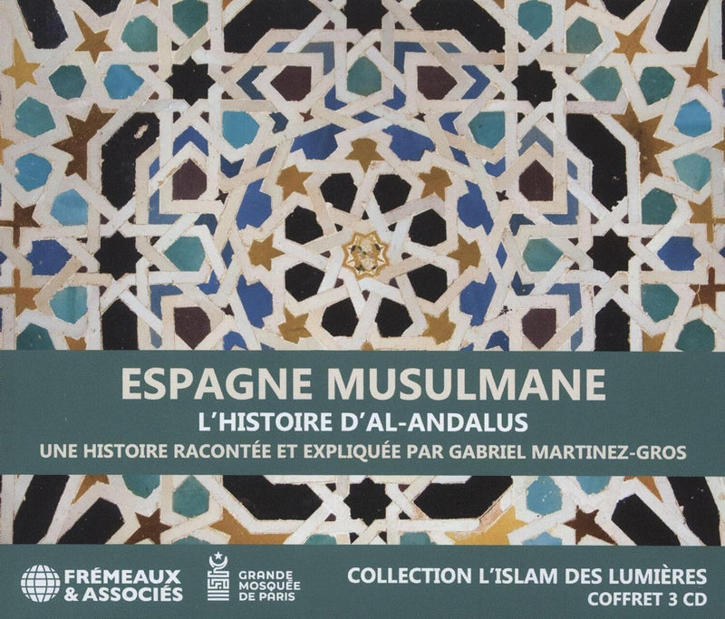 Espagne Musulmane, L'Histoire D'Al-Andalus: Une Histoire Racontée Et Expliquée Par Gabriel Martinez-Gros