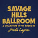 Savage Hills Ballroom: A Collection of 10 Songs By Youth Lagoon