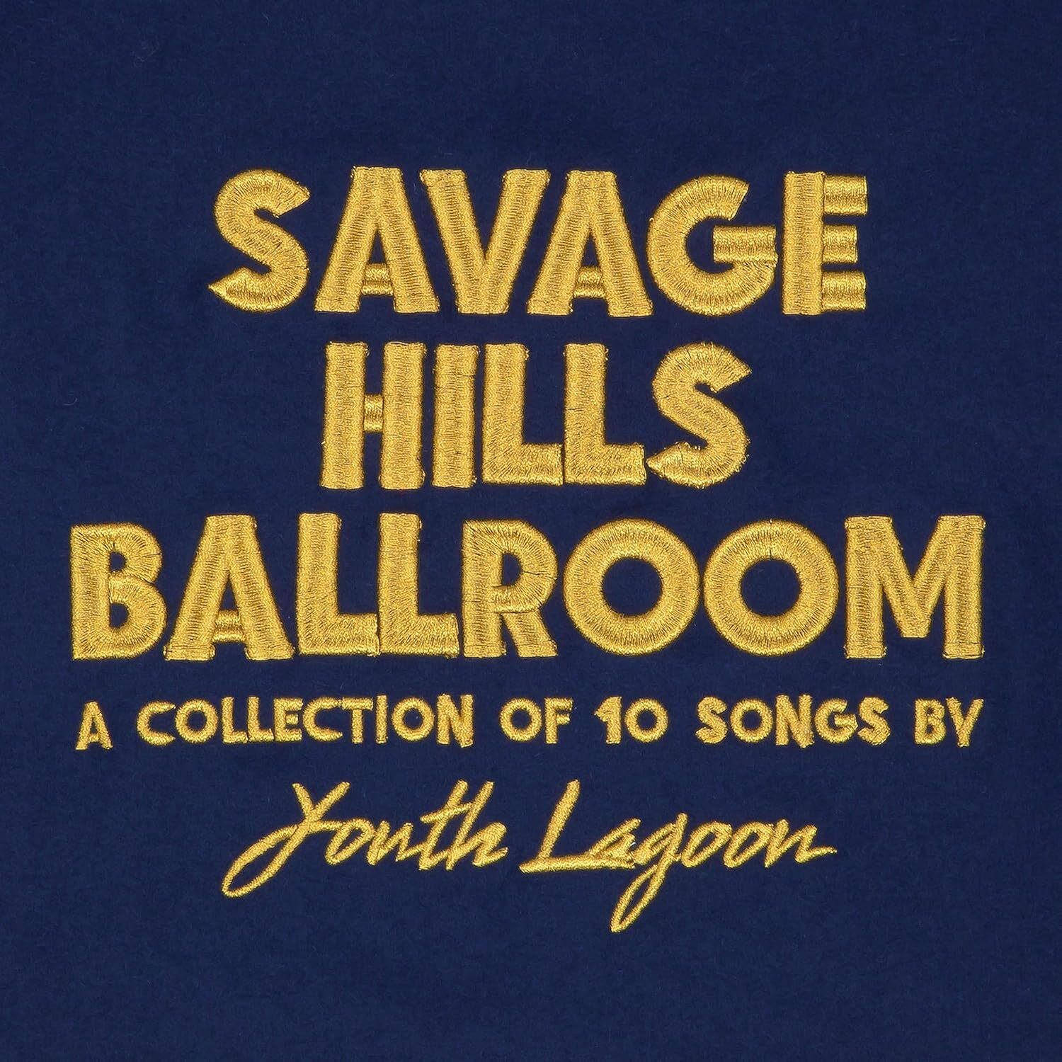 Savage Hills Ballroom: A Collection of 10 Songs By Youth Lagoon