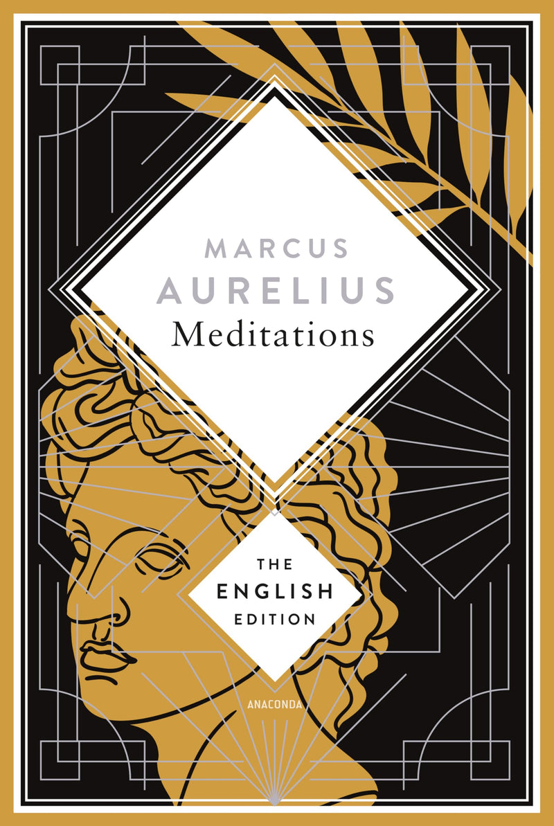 Aurelius - Meditations. A special edition hardcover embossed with silver foil: Find inspiration in a spiritual classic of stoic philosophy (The English Edition, Band 15