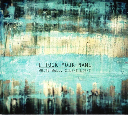 I Took Your Name - White Wall Silent Light