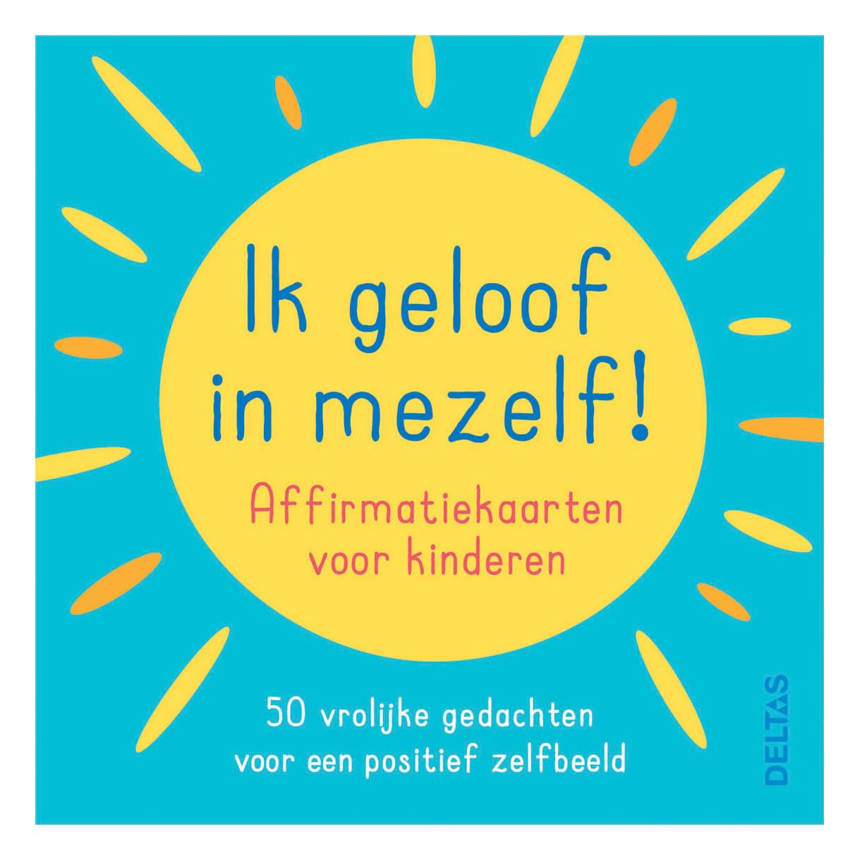 Ik geloof in mezelf !: affirmatiekaarten voor kinderen : 50 vrolijke gedachten voor een positief zelfbeeld