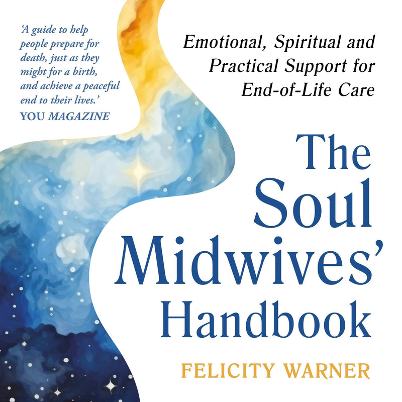 The Soul Midwives' Handbook (Revised Edition): The Holistic and Spiritual Care of the Dying