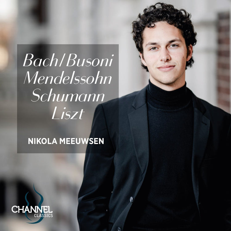 Nikola Meeuwsen: Bach/Busoni, Mendelssohn, Schumann, Liszt