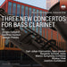 Three New Concertos for Bass Clarinet By Jörgen Dafgård/...: Music from Malmö, Volume One