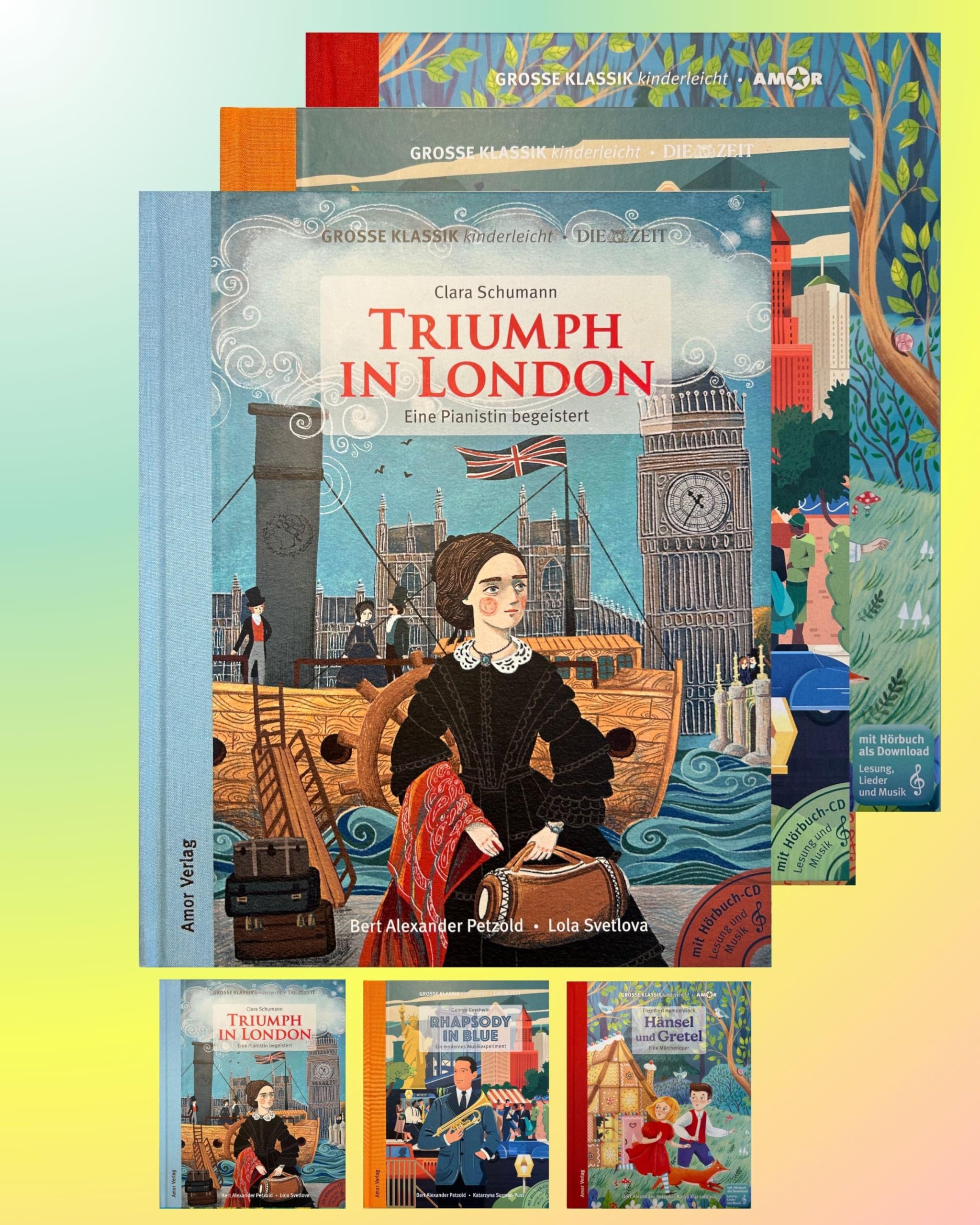 Abenteuerlust: Triumph in London, Rhapsody in Blue, Hänsel und Gretel (3er-Buchpaket plus Hörbücher): Große Klassik kinderleicht. DIE ZEIT-Edition. (3 Bücher mit CDs