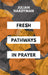 Fresh Pathways in Prayer