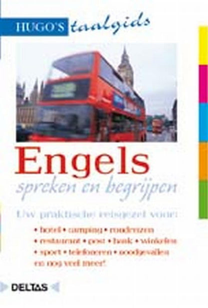 Engels spreken en begrijpen: Uw praktische reisgezel voor: hotel - rondreizen - restaurant - post - bank - winkelen - sport - telefoneren - medische hulp en nog veel meer! (Hugo's taalgids