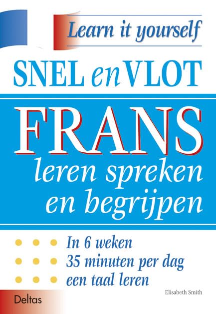 Snel en vlot Frans leren spreken en begrijpen: In 6 weken 35 minuten per dag een taal leren. (Teach yourself