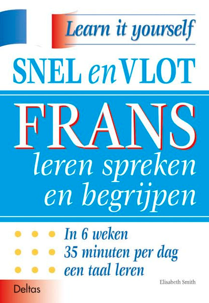 Snel en vlot Frans leren spreken en begrijpen: In 6 weken 35 minuten per dag een taal leren. (Teach yourself