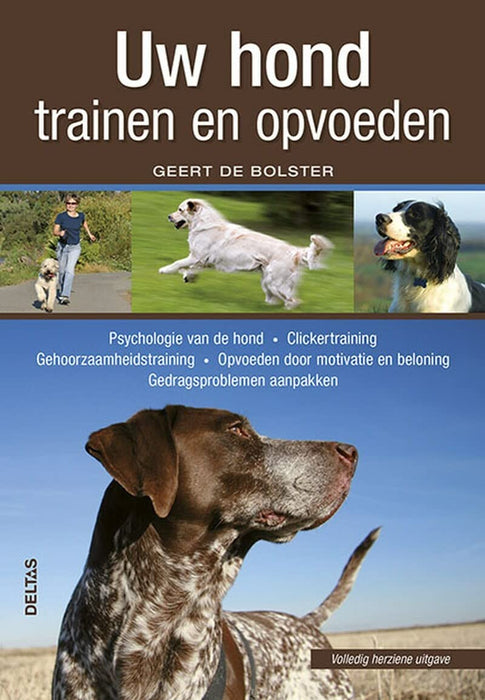 Uw hond trainen en opvoeden: Psychologie van de hond - Clickertraining - Opvoeden door motivatie en beloning - Gehoorzaamheidstraining - Gedragsproblemen aanpakken
