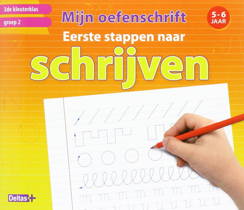Eerste stappen naar schrijven: 5-6 jaar: 3de kleuterklas - groep 2 (Mijn oefenschrift