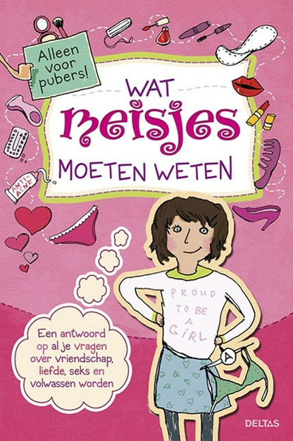 Wat meisjes moeten weten: een antwoord op al je vragen over vriendschap, liefde, seks en volwassen worden (Alleen voor pubers!