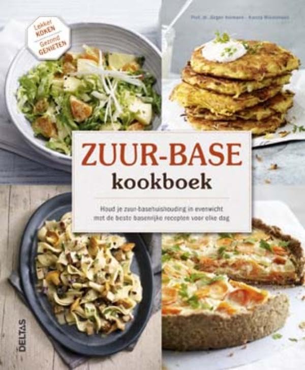 Zuur-base kookboek: houd je zuur-basehuishouding in evenwicht met de beste basenrijke recepten voor elke dag (Lekker koken, gezond genieten