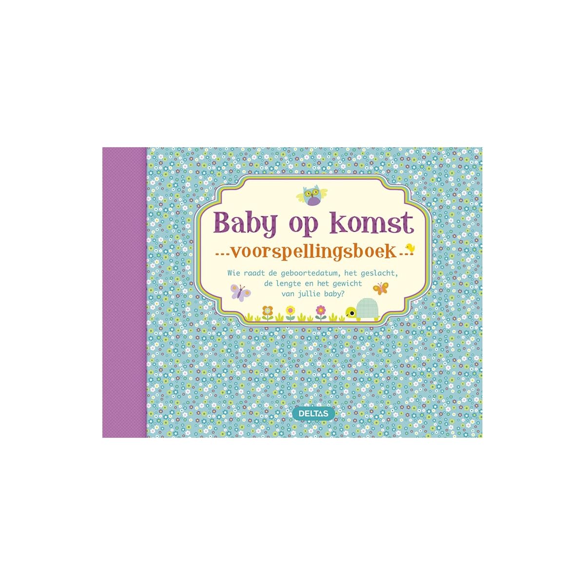 Baby op komst - voorspellingsboek: Wie raadt de juiste geboortedatum, geslacht, lengte en gewicht van jullie baby?