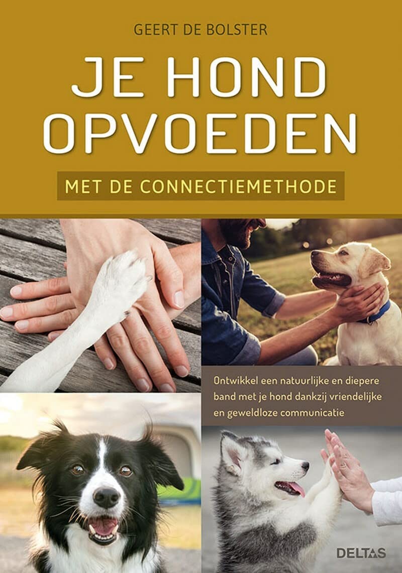 Je hond opvoeden met de connectiemethode: ontwikkel een natuurlijke en diepere band met je hond dankzij vriendelijke en geweldloze communicatie