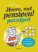 Hoera, met pensioen! Puzzelpret: De leukste puzzels en raadsels om je grijze massa fit te houden