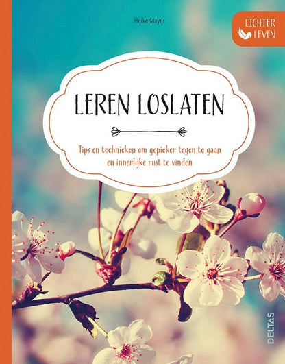 Leren loslaten: tips en technieken om gepieker tegen te gaan en innerlijke rust te vinden (Lichter leven