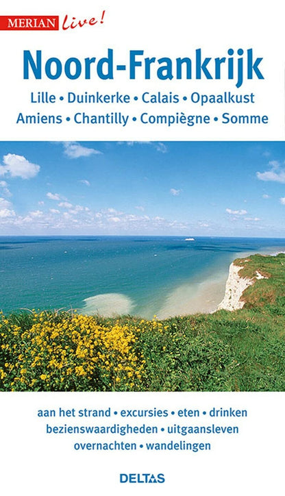 Noord-Frankrijk: Lille, Duinkerke, Calais, Opaalkust, Amiens, Chantilly, Compiègne, Somme (Merian live!