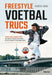 Freestyle voetbaltrucs: leer stap voor stap de beste tricks van een echte freestylekampioen