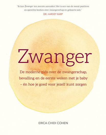 Zwanger: de moderne gids over de zwangerschap, bevalling en de eerste weken met je baby - én hoe je goed voor jezelf kunt zorgen