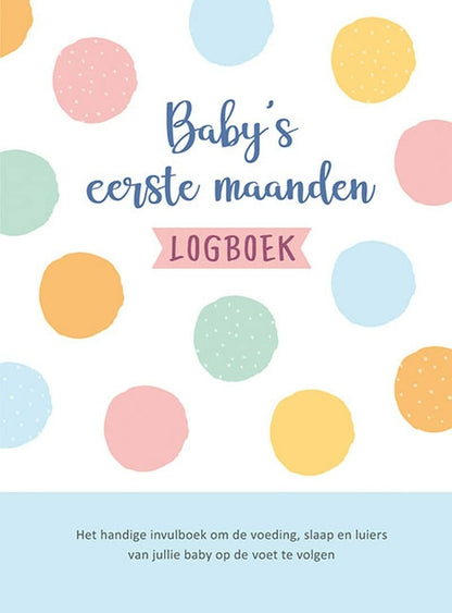 Baby's eerste maanden logboek: Het handige invulboek om de voeding, slaap en luiers van jullie baby op de voet te volgen