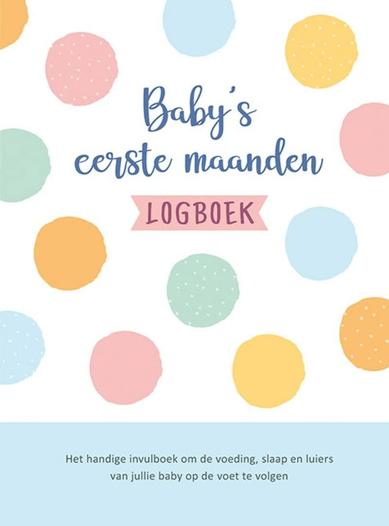 Baby's eerste maanden logboek: Het handige invulboek om de voeding, slaap en luiers van jullie baby op de voet te volgen