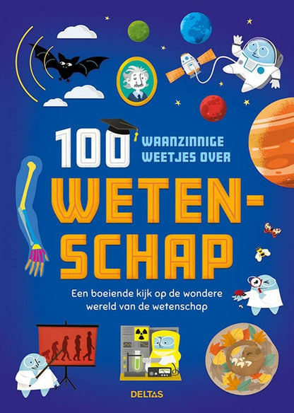 100 waanzinnige weetjes over wetenschap: Een boeiende kijk op de wondere wereld van de wetenschap