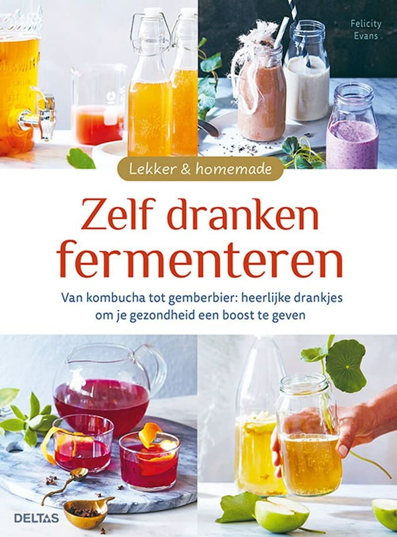 Zelf dranken fermenteren: van kombucha tot gemberbier : heerlijke drankjes om je gezondheid een boost te geven (Lekker & homemade