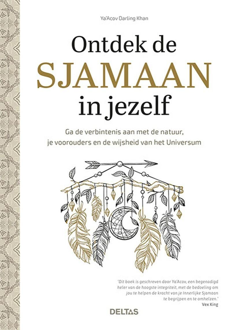Ontdek de sjamaan in jezelf: ga de verbintenis aan met de natuur, je voorouders en de wijsheid van het Universum