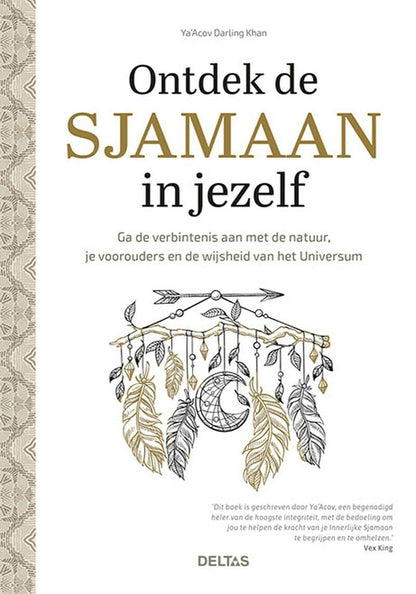 Ontdek de sjamaan in jezelf: ga de verbintenis aan met de natuur, je voorouders en de wijsheid van het Universum