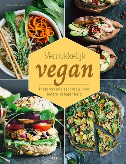 Verrukkelijk vegan: inspirerende recepten voor iedere gelegenheid
