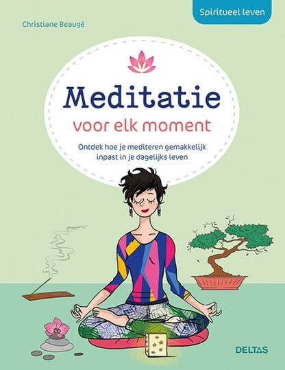 Meditatie voor elk moment: Ontdek hoe je mediteren gemakkelijk inpast in je dagelijks leven (Spiritueel leven