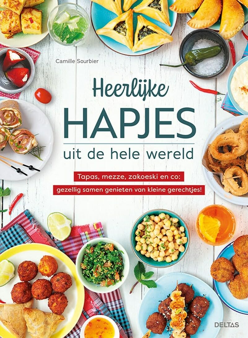 Heerlijke hapjes uit de hele wereld: tapas, mezze, zakoeski en co : gezellig samen genieten van kleine gerechtjes!