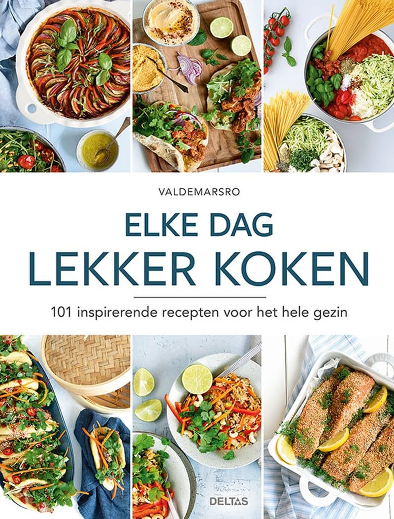 Elke dag lekker koken: 101 inspirerende recepten voor het hele gezin