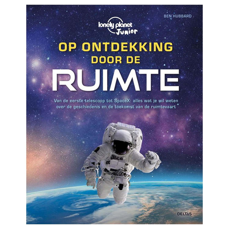 Op ontdekking door de ruimte: van de eerste telescoop tot SpaceX : alles wat je wil weten over de geschiedenis en de toekomst van de ruimtevaart (Lonely Planet Junior
