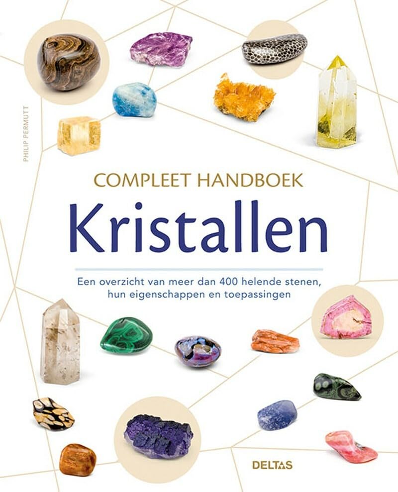 Compleet handboek kristallen: een overzicht van meer dan 400 helende stenen, hun eigenschappen en toepassingen