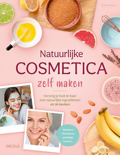 Natuurlijke cosmetica zelf maken: verzorg je huid en haar met natuurlijke ingrediënten uit de keuken