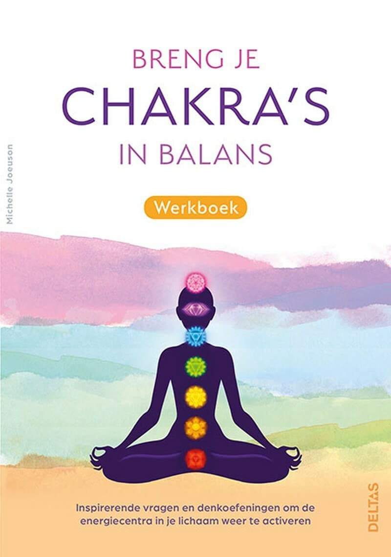 Breng je chakra's in balans werkboek: Inspirerende vragen en denkoefeningen om de energiecentra in je lichaam weer te activeren