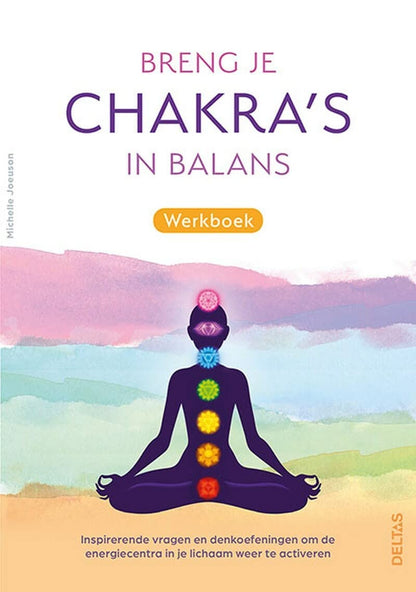 Breng je chakra's in balans werkboek: Inspirerende vragen en denkoefeningen om de energiecentra in je lichaam weer te activeren